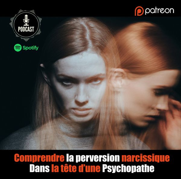Comprendre la perversion narcissique : Dans la tête d’une Psychopathe