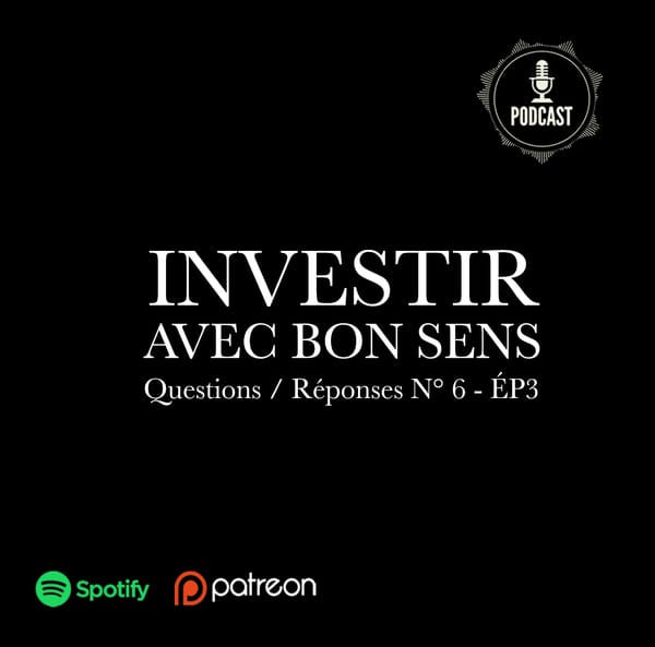 Investir avec bon sens : Questions / Réponses n°6 – Ép3