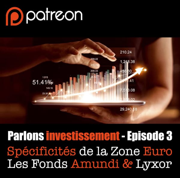 Parlons investissement, EP03 : Les spécificités de la Zone Euro, les fonds Amundi & Lyxor