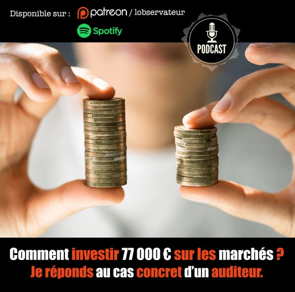 Comment investir 77 000 € sur les marchés ? Je réponds au cas concret d’un auditeur.